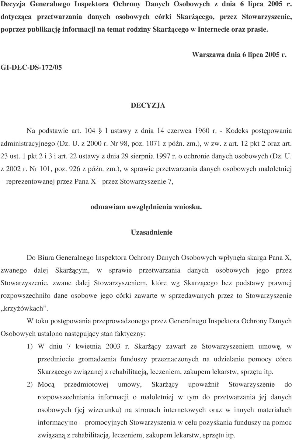 GI-DEC-DS-172/05 Warszawa dnia 6 lipca 2005 r. DECYZJA Na podstawie art. 104 l ustawy z dnia 14 czerwca 1960 r. - Kodeks postpowania administracyjnego (Dz. U. z 2000 r. Nr 98, poz. 1071 z pón. zm.