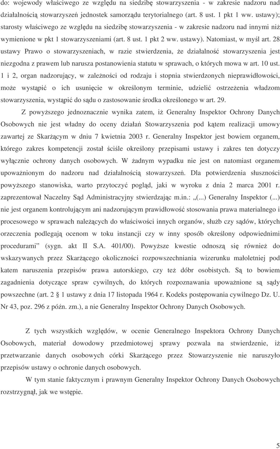 28 ustawy Prawo o stowarzyszeniach, w razie stwierdzenia, e działalno stowarzyszenia jest niezgodna z prawem lub narusza postanowienia statutu w sprawach, o których mowa w art. 10 ust.