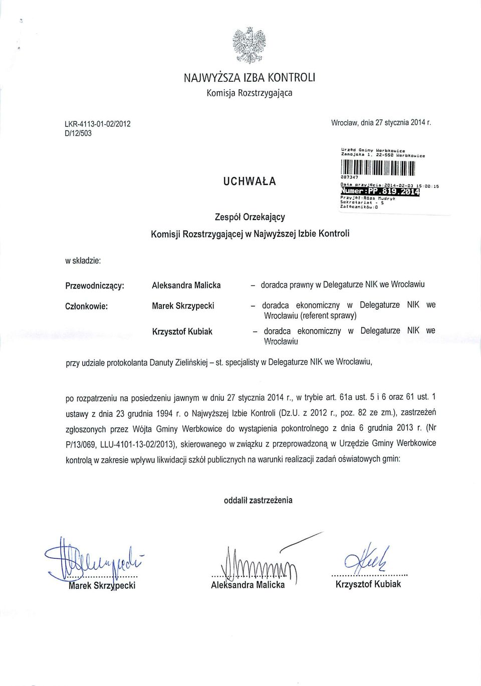 201 Prayjaj:R6ia Mudryk Sekretariat - S 2atacanikou:G w skladzie: Przewodniczacy: Czlonkowie: Aleksandra Malicka Marek Skrzypecki Krzysztof Kubiak - doradca prawny w Delegaturze NIK we Wroclawiu -