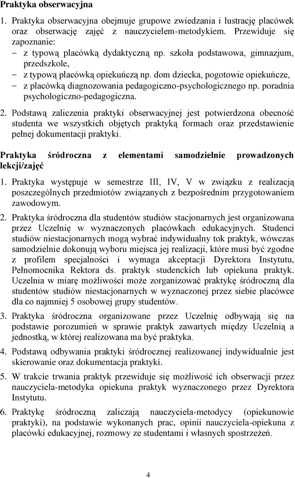 dom dziecka, pogotowie opiekuńcze, z placówką diagnozowania pedagogiczno-psychologicznego np. poradnia psychologiczno-pedagogiczna. 2.