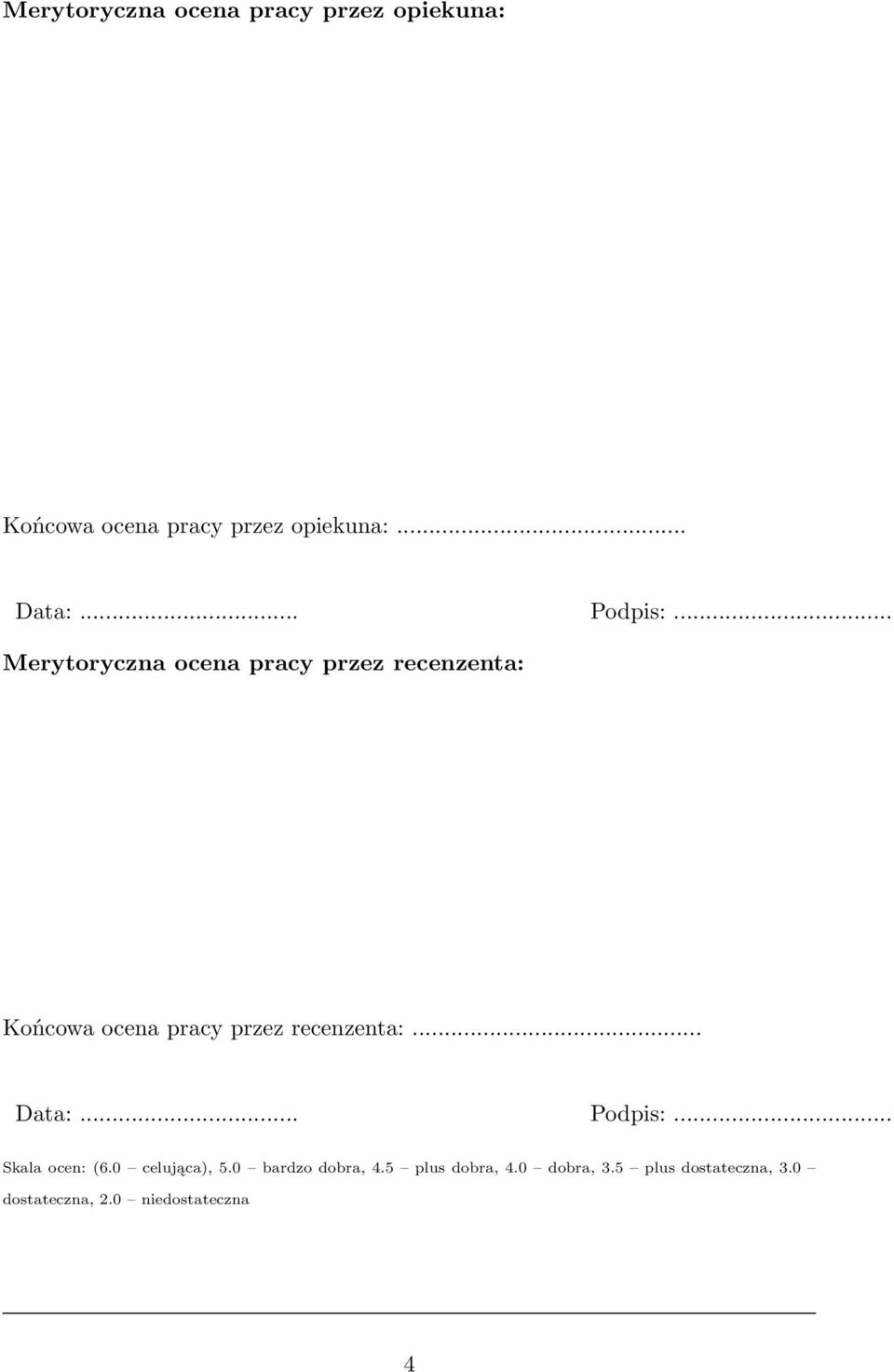 .. Merytoryczna ocena pracy przez recenzenta: Końcowa ocena pracy przez recenzenta:.