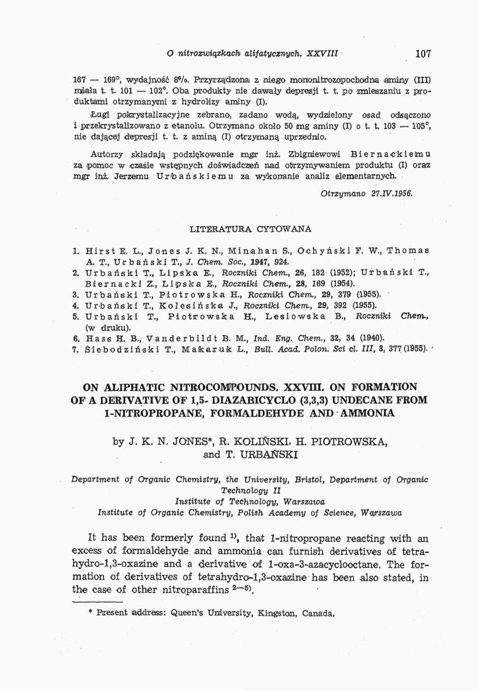 Autorzy składają podziękowanie mgir inż. Zbigniewowi Biernackiemu za (pomoc w czasie wstępnych doświadczeń nad otrzymywaniem produktu (I) oraz mgr inż.