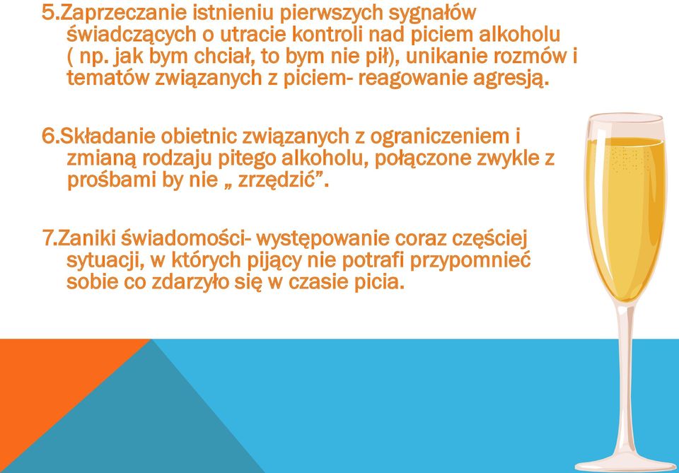 Składanie obietnic związanych z ograniczeniem i zmianą rodzaju pitego alkoholu, połączone zwykle z prośbami by nie