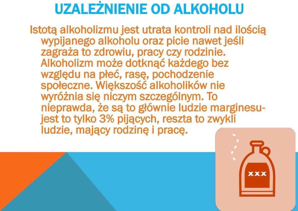 Alkoholizm może dotknąć każdego bez względu na płeć, rasę, pochodzenie społeczne.