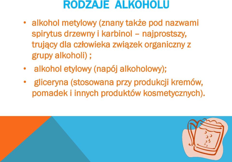 organiczny z grupy alkoholi) ; alkohol etylowy (napój alkoholowy);