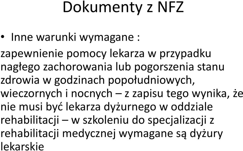 wieczornych i nocnych z zapisu tego wynika, że nie musi być lekarza dyżurnego w