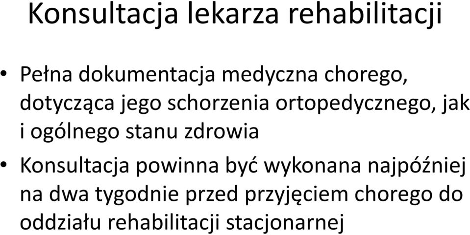 stanu zdrowia Konsultacja powinna być wykonana najpóźniej na dwa