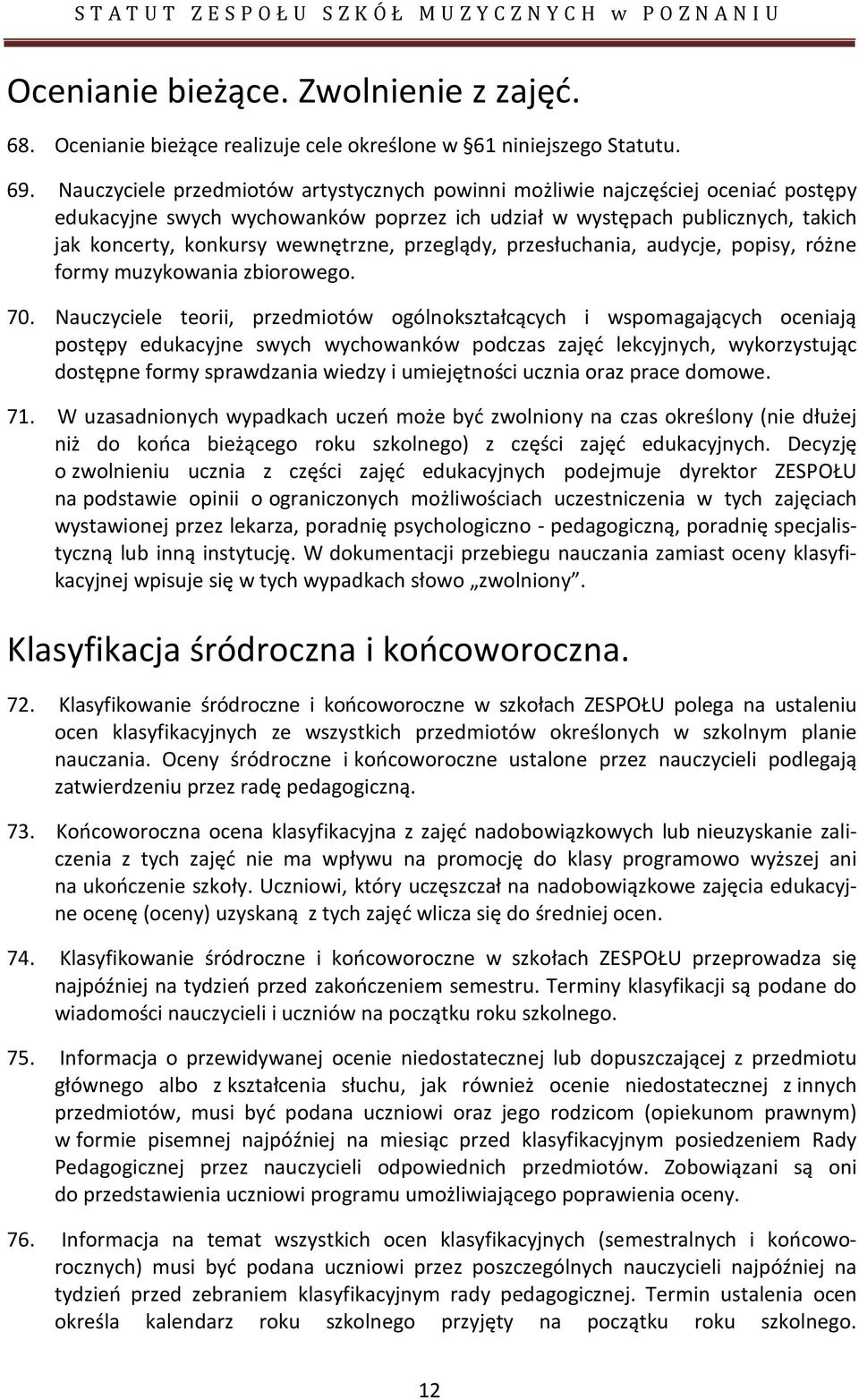 przeglądy, przesłuchania, audycje, popisy, różne formy muzykowania zbiorowego. 70.