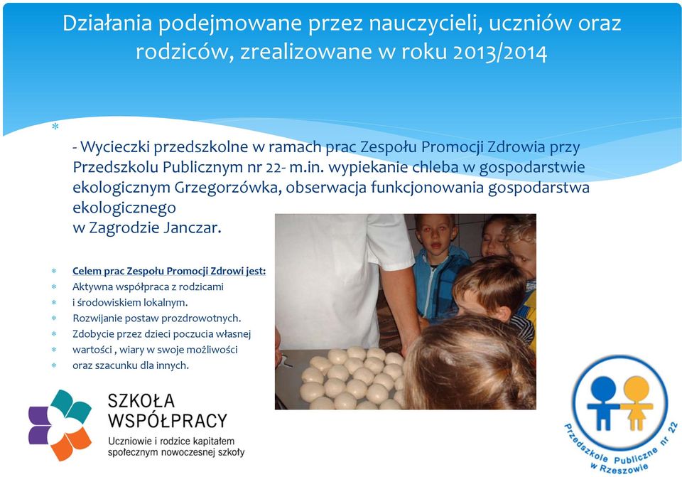 wypiekanie chleba w gospodarstwie ekologicznym Grzegorzówka, obserwacja funkcjonowania gospodarstwa ekologicznego w Zagrodzie Janczar.