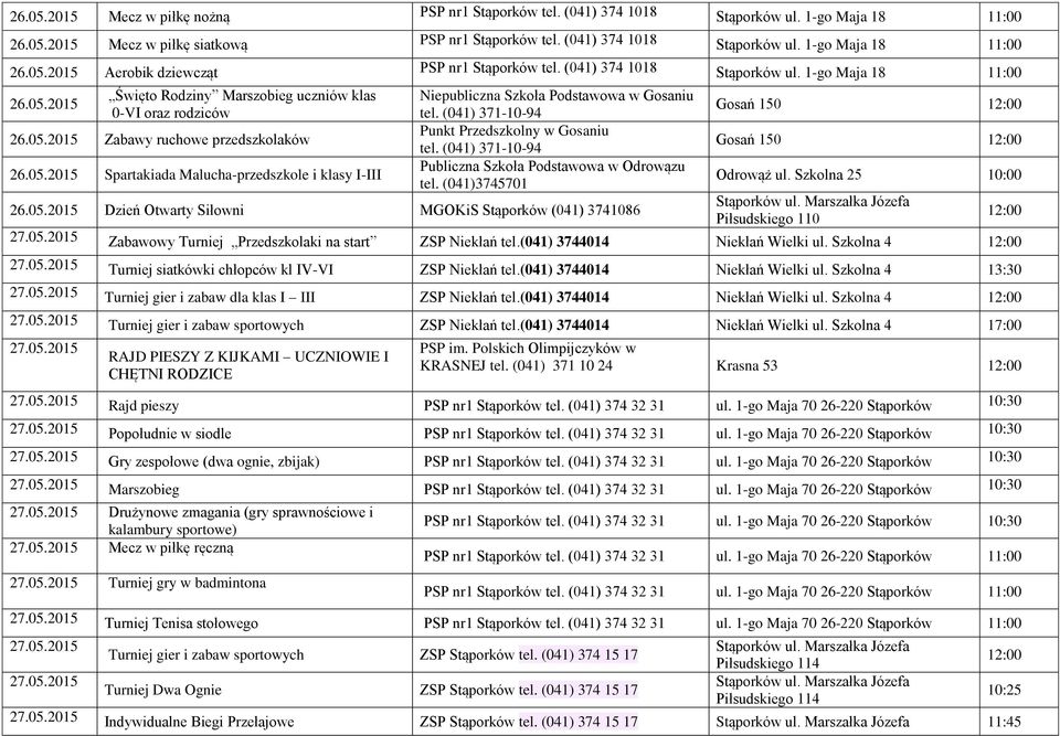 1-go Maja 18 Święto Rodziny Marszobieg uczniów klas 0-VI oraz rodziców Gosań 150 Zabawy ruchowe przedszkolaków Punkt Przedszkolny w Gosaniu Gosań 150 Spartakiada Malucha-przedszkole i klasy I-III