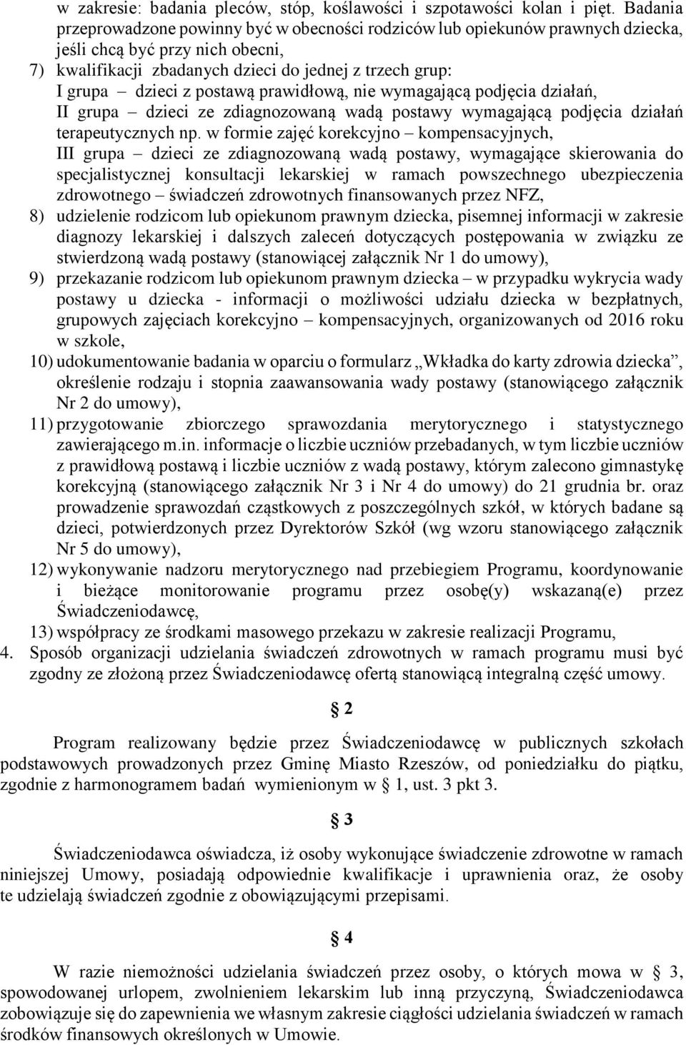 postawą prawidłową, nie wymagającą podjęcia działań, II grupa dzieci ze zdiagnozowaną wadą postawy wymagającą podjęcia działań terapeutycznych np.