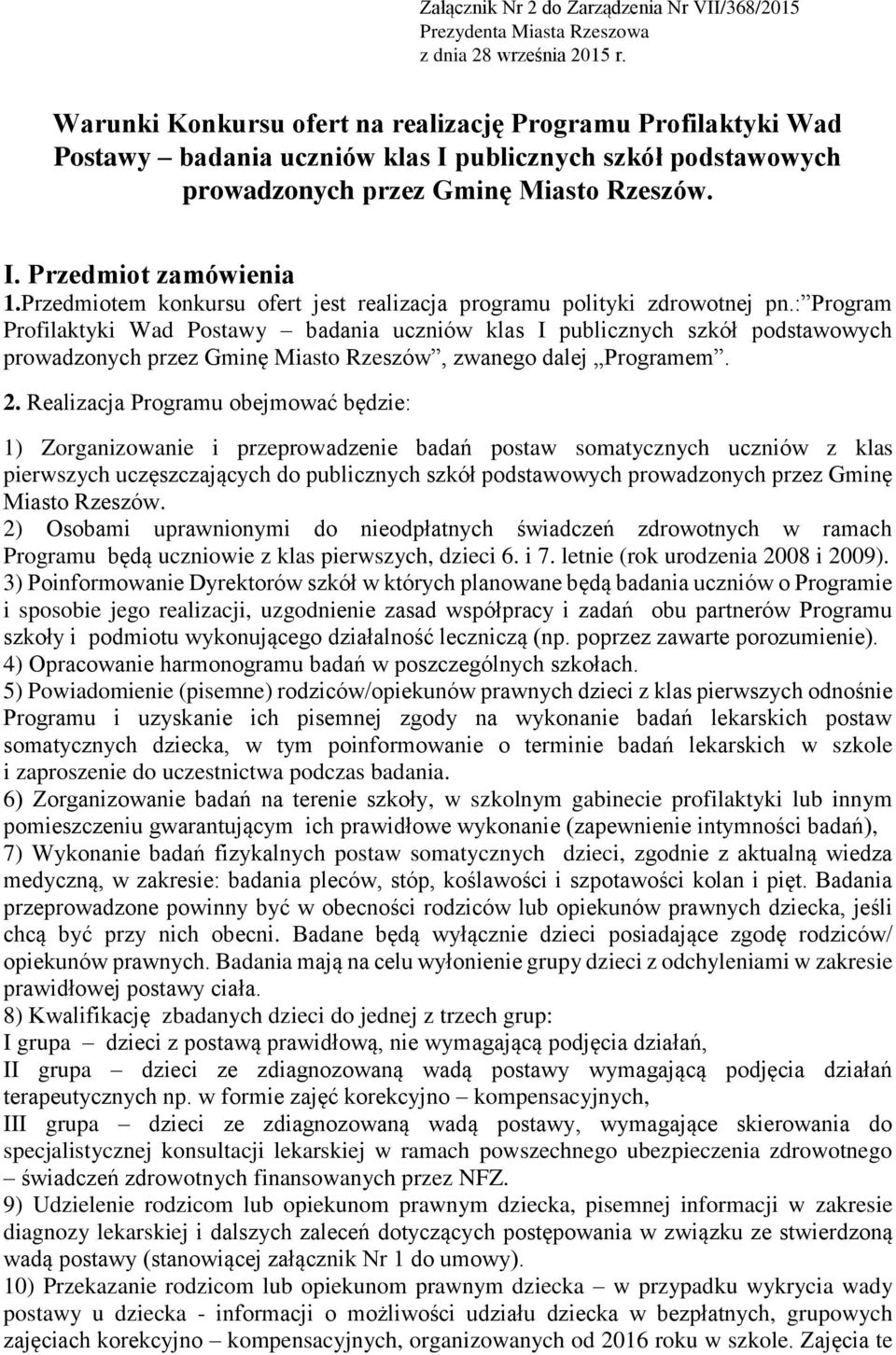 Przedmiotem konkursu ofert jest realizacja programu polityki zdrowotnej pn.