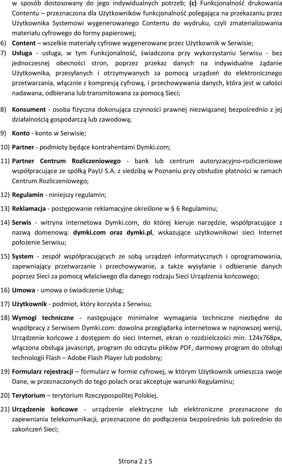 usługa, w tym Funkcjonalność, świadczona przy wykorzystaniu Serwisu - bez jednoczesnej obecności stron, poprzez przekaz danych na indywidualne żądanie Użytkownika, przesyłanych i otrzymywanych za