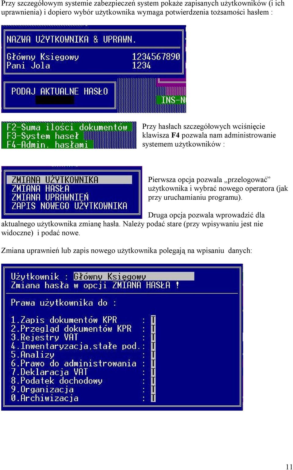 przelogować użytkownika i wybrać nowego operatora (jak przy uruchamianiu programu).