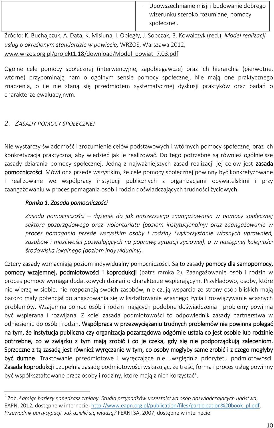 pdf Ogólne cele pomocy społecznej (interwencyjne, zapobiegawcze) oraz ich hierarchia (pierwotne, wtórne) przypominają nam o ogólnym sensie pomocy społecznej.