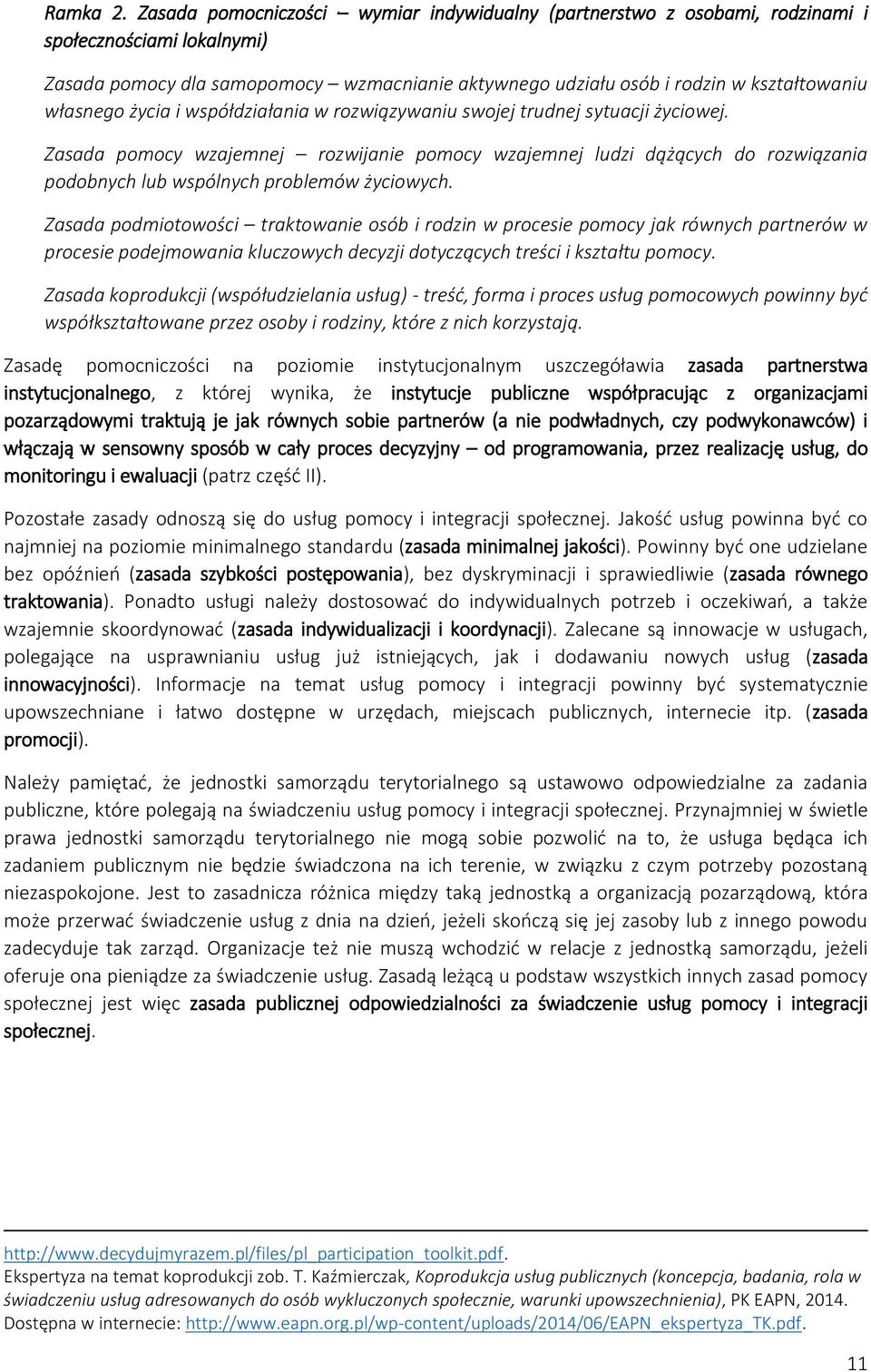 własnego życia i współdziałania w rozwiązywaniu swojej trudnej sytuacji życiowej.