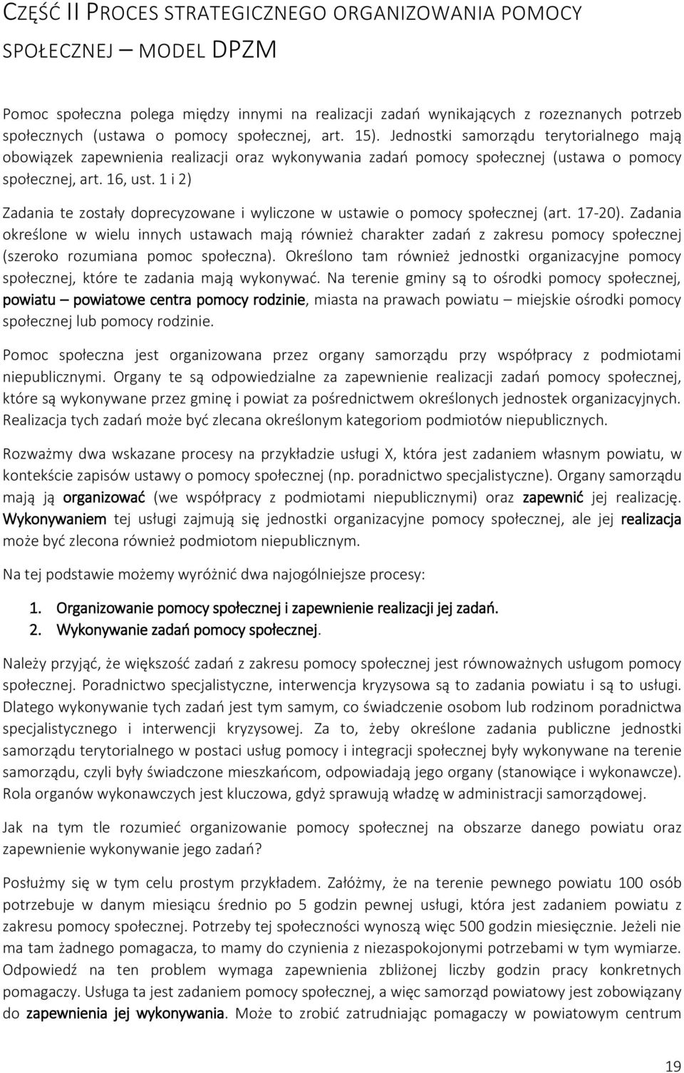 1 i 2) Zadania te zostały doprecyzowane i wyliczone w ustawie o pomocy społecznej (art. 17-20).