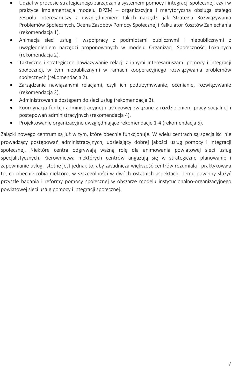 Animacja sieci usług i współpracy z podmiotami publicznymi i niepublicznymi z uwzględnieniem narzędzi proponowanych w modelu Organizacji Społeczności Lokalnych (rekomendacja 2).