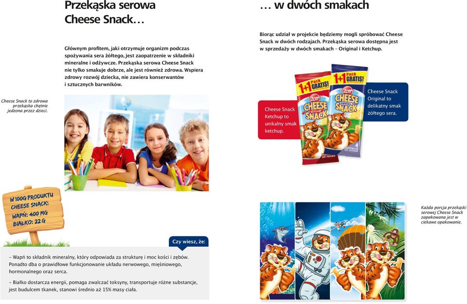 Przekąska serowa Cheese Snack nie tylko smakuje dobrze, ale jest również zdrowa. Wspiera zdrowy rozwój dziecka, nie zawiera konserwantów i sztucznych barwników.