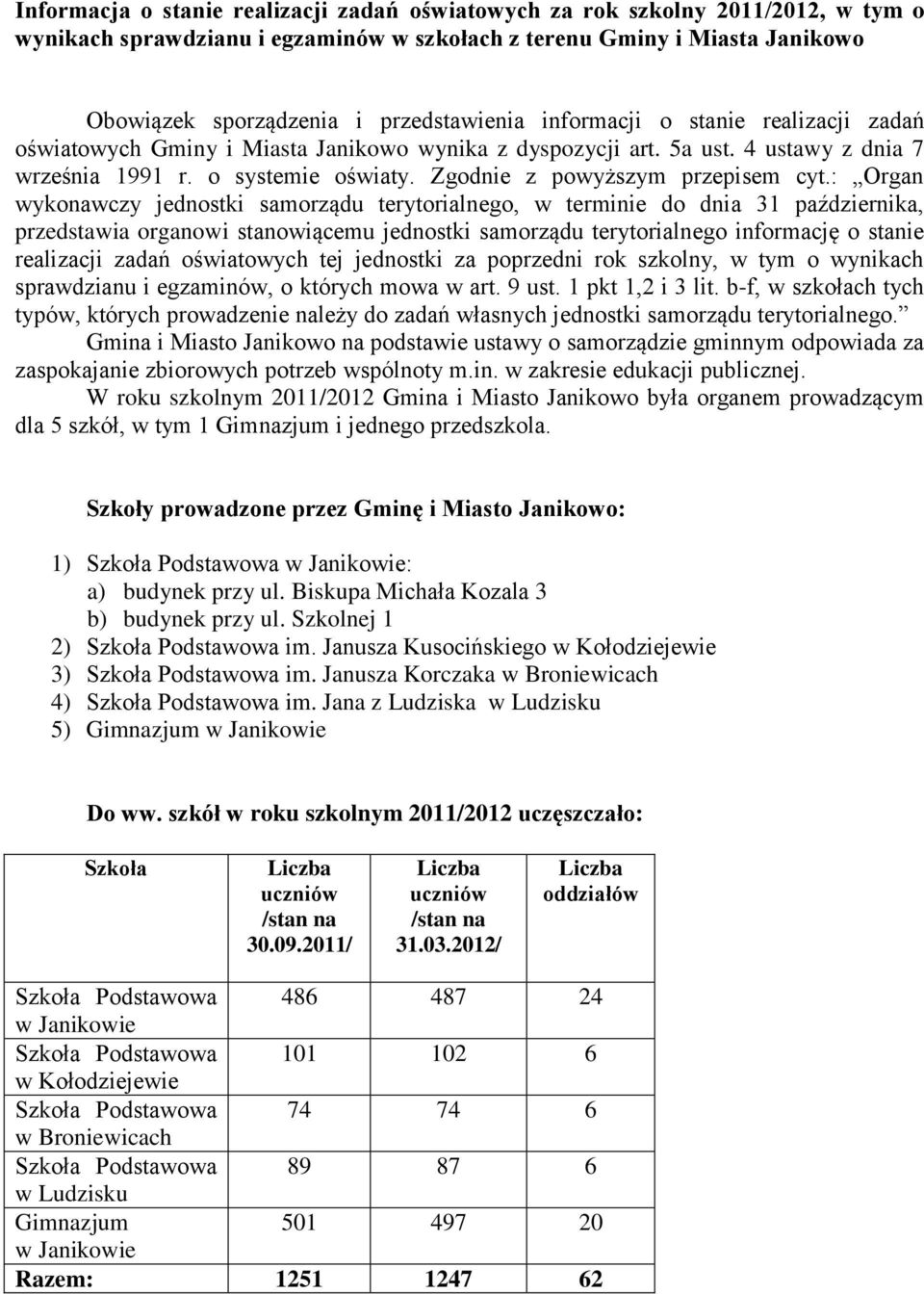 : Organ wykonawczy jednostki samorządu terytorialnego, w terminie do dnia 31 października, przedstawia organowi stanowiącemu jednostki samorządu terytorialnego informację o stanie realizacji zadań