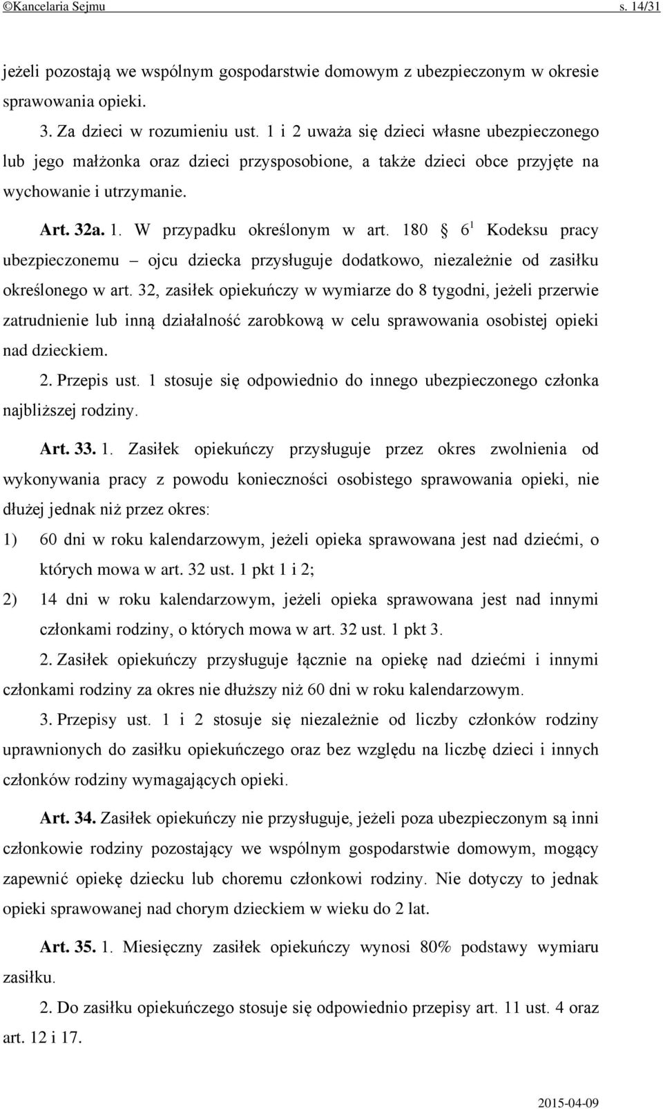 180 6 1 Kodeksu pracy ubezpieczonemu ojcu dziecka przysługuje dodatkowo, niezależnie od zasiłku określonego w art.