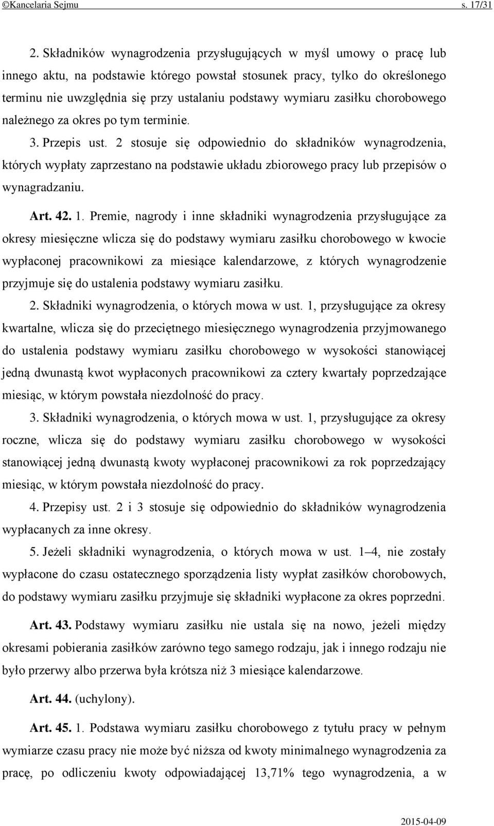 wymiaru zasiłku chorobowego należnego za okres po tym terminie. 3. Przepis ust.