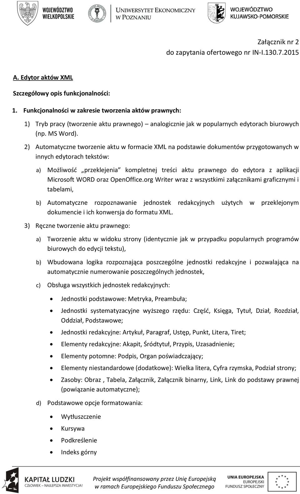 2) Automatyczne tworzenie aktu w formacie XML na podstawie dokumentów przygotowanych w innych edytorach tekstów: a) Możliwość przeklejenia kompletnej treści aktu prawnego do edytora z aplikacji