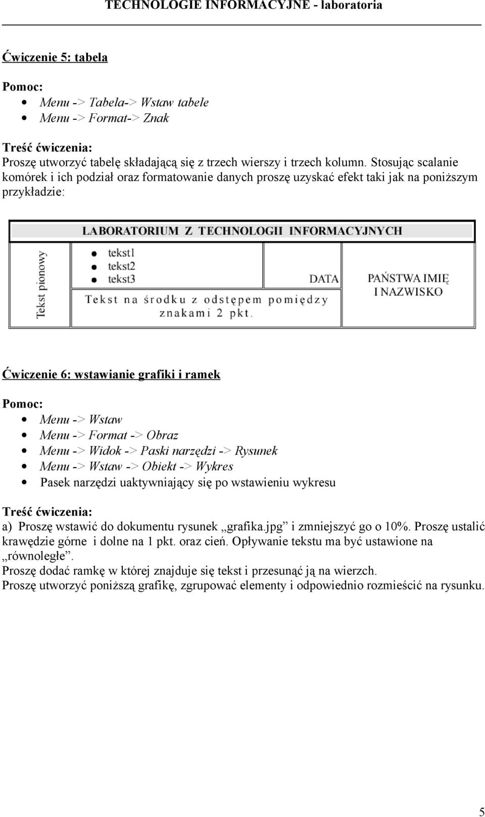 -> Widk -> Paski narzędzi -> Rysunek Menu -> Wstaw -> Obiekt -> Wykres Pasek narzędzi uaktywniający się p wstawieniu wykresu a) Prszę wstawić d dkumentu rysunek grafika.jpg i zmniejszyć g 10%.