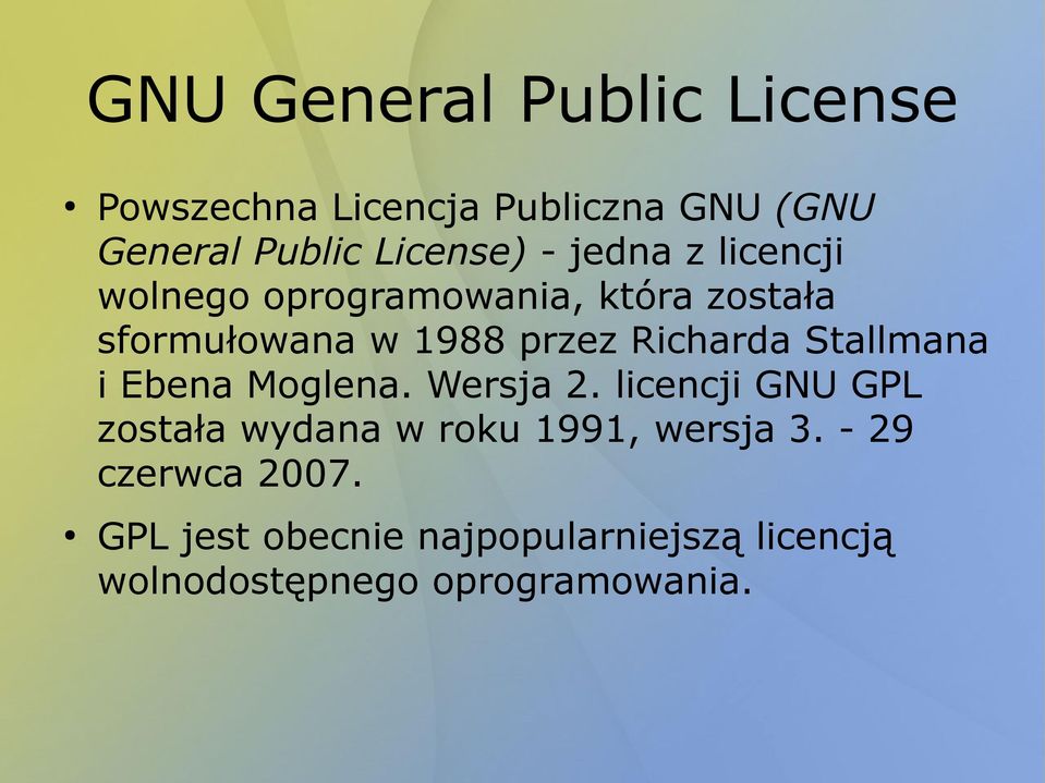 Stallmana i Ebena Moglena. Wersja 2. licencji GNU GPL została wydana w roku 1991, wersja 3.