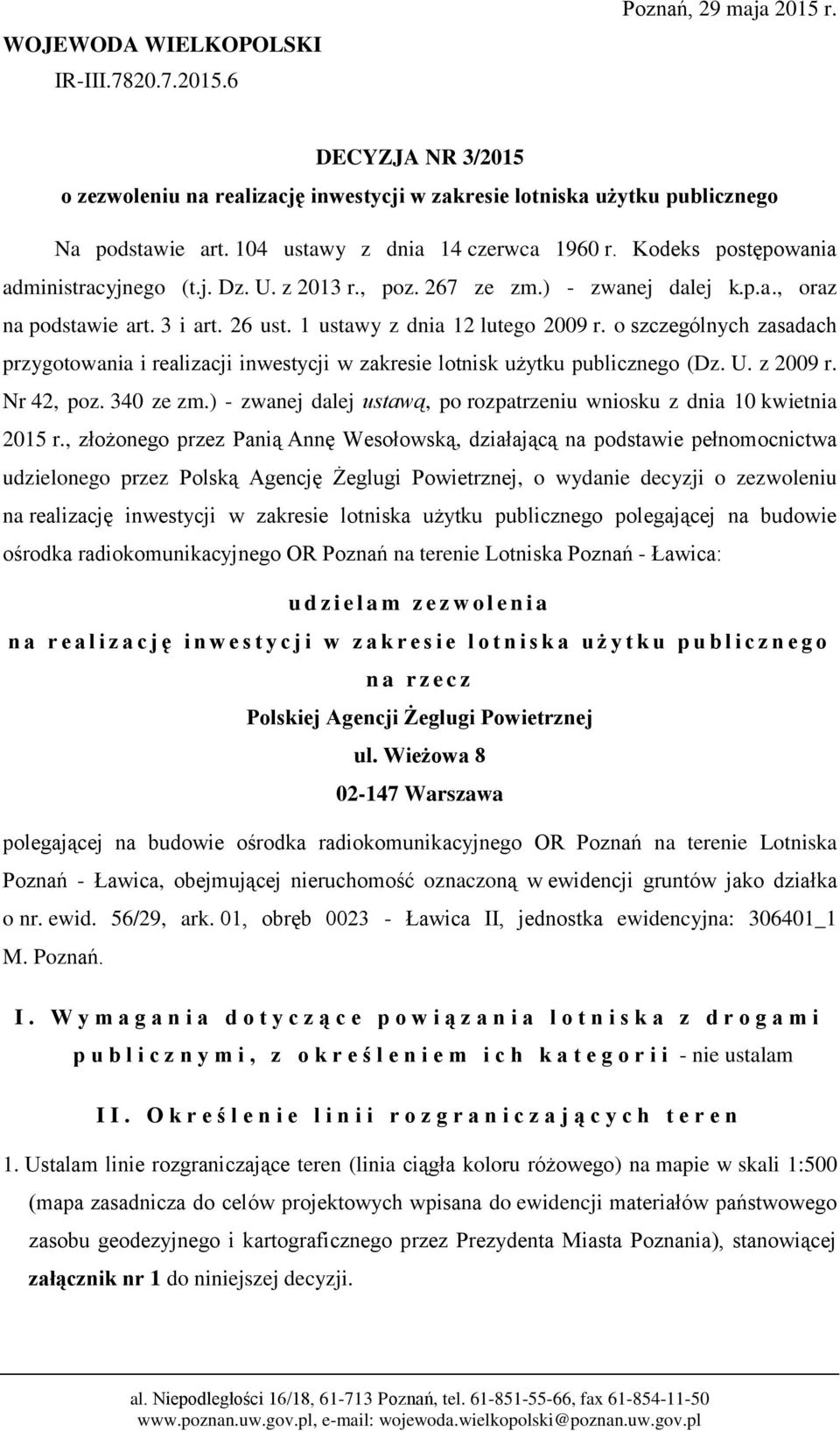 1 ustawy z dnia 12 lutego 2009 r. o szczególnych zasadach przygotowania i realizacji inwestycji w zakresie lotnisk użytku publicznego (Dz. U. z 2009 r. Nr 42, poz. 340 ze zm.