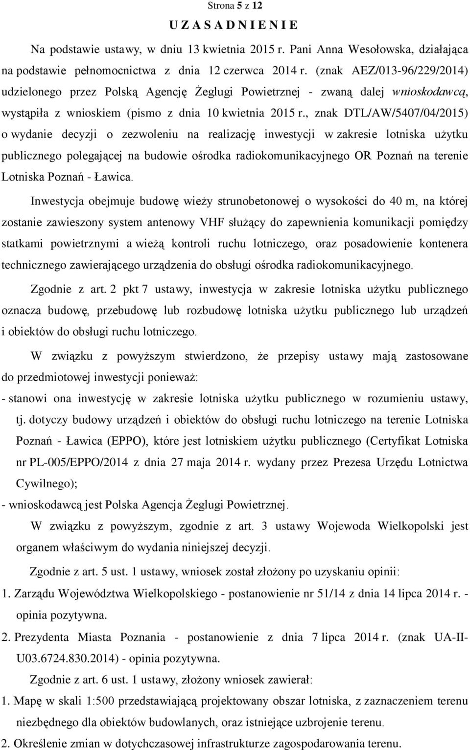 , znak DTL/AW/5407/04/2015) o wydanie decyzji o zezwoleniu na realizację inwestycji w zakresie lotniska użytku publicznego polegającej na budowie ośrodka radiokomunikacyjnego OR Poznań na terenie
