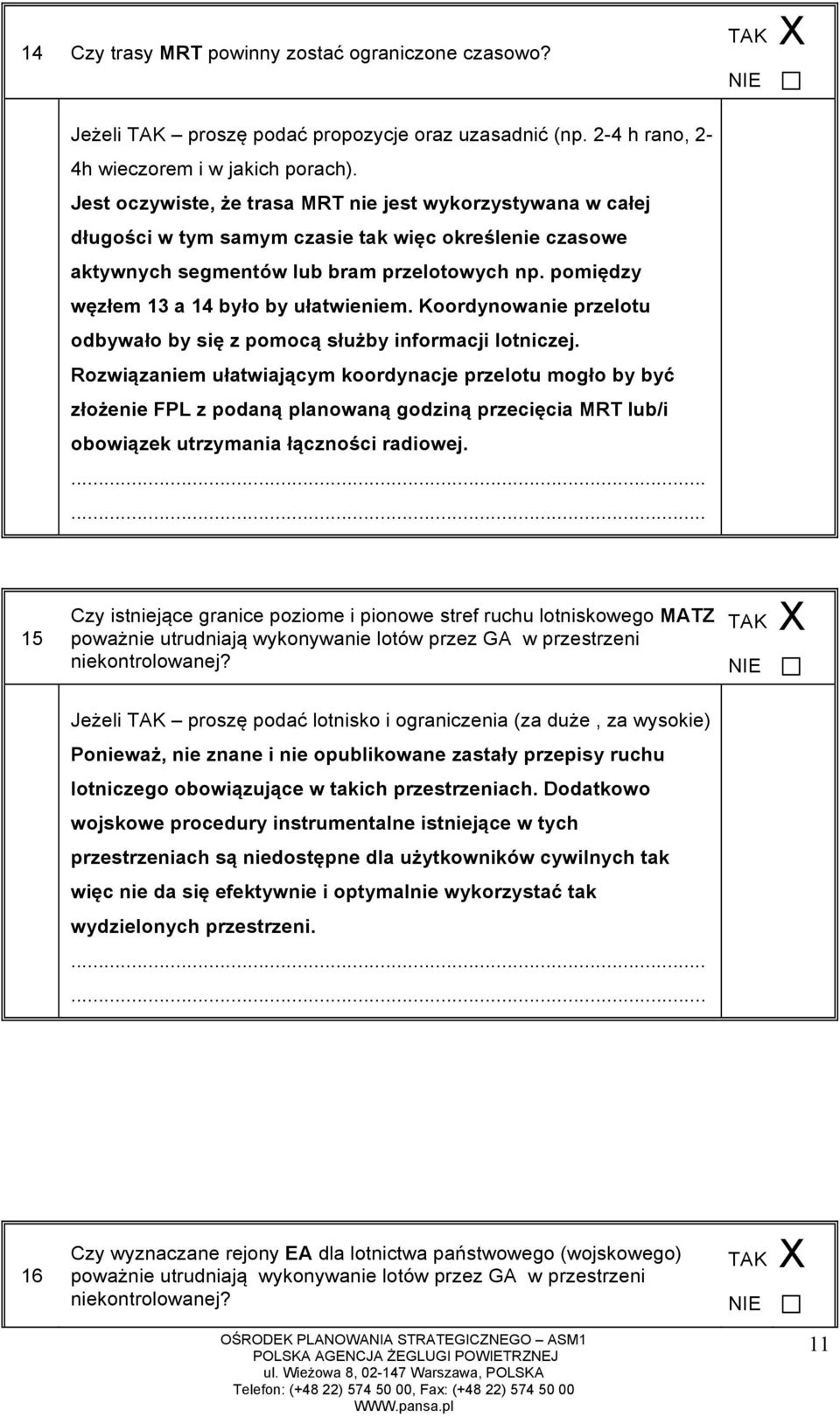 pomiędzy węzłem 13 a 14 było by ułatwieniem. Koordynowanie przelotu odbywało by się z pomocą służby informacji lotniczej.