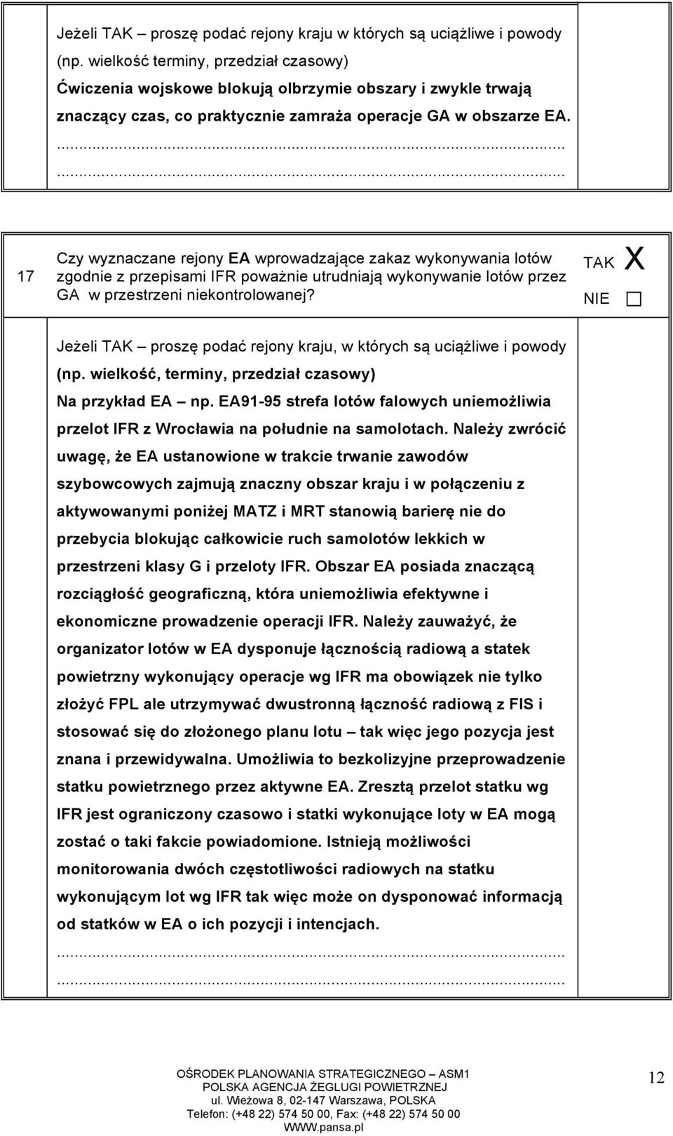 17 Czy wyznaczane rejony EA wprowadzające zakaz wykonywania lotów zgodnie z przepisami IFR poważnie utrudniają wykonywanie lotów przez GA w przestrzeni niekontrolowanej?