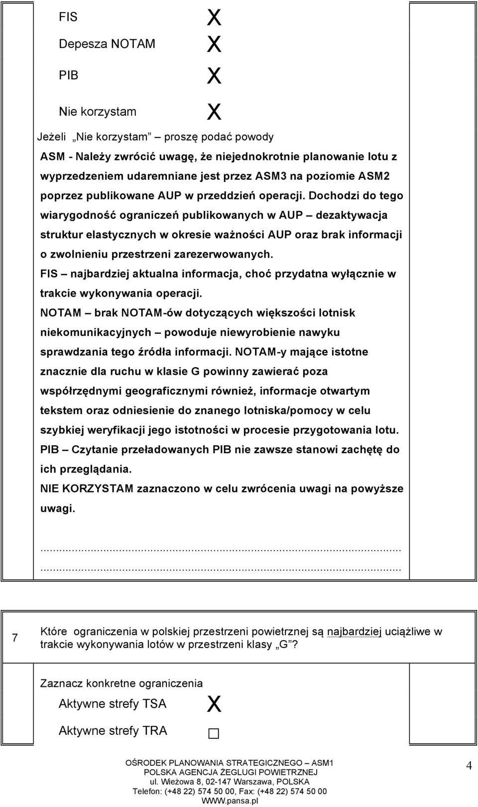 Dochodzi do tego wiarygodność ograniczeń publikowanych w AUP dezaktywacja struktur elastycznych w okresie ważności AUP oraz brak informacji o zwolnieniu przestrzeni zarezerwowanych.