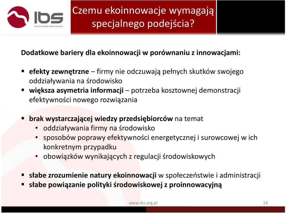 asymetria informacji potrzeba kosztownej demonstracji efektywności nowego rozwiązania brak wystarczającej wiedzy przedsiębiorców na temat oddziaływania firmy na