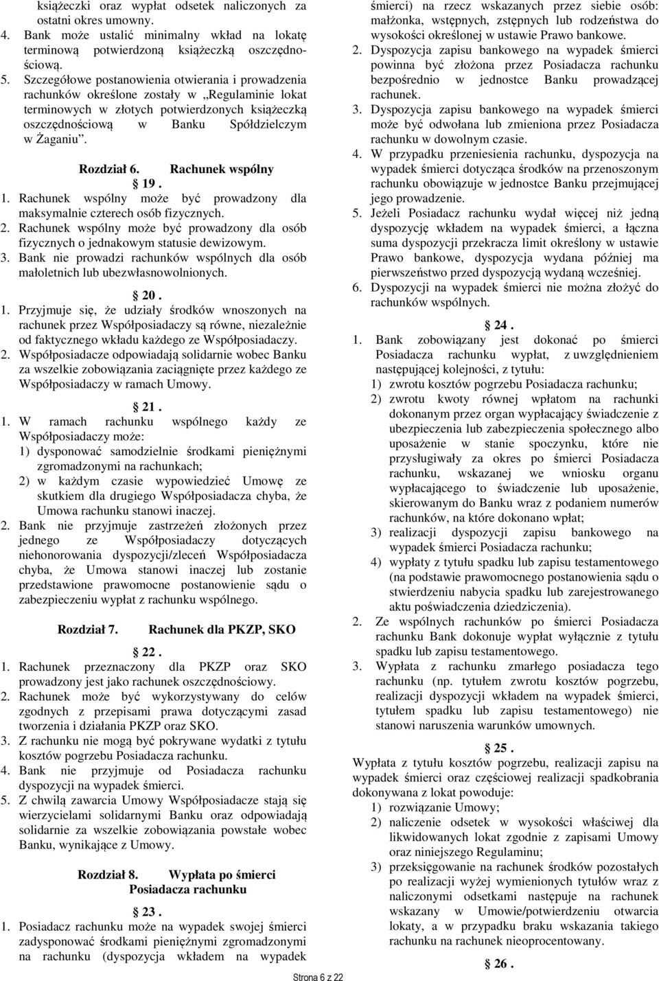 Rozdział 6. Rachunek wspólny 19. 1. Rachunek wspólny może być prowadzony dla maksymalnie czterech osób fizycznych. 2.