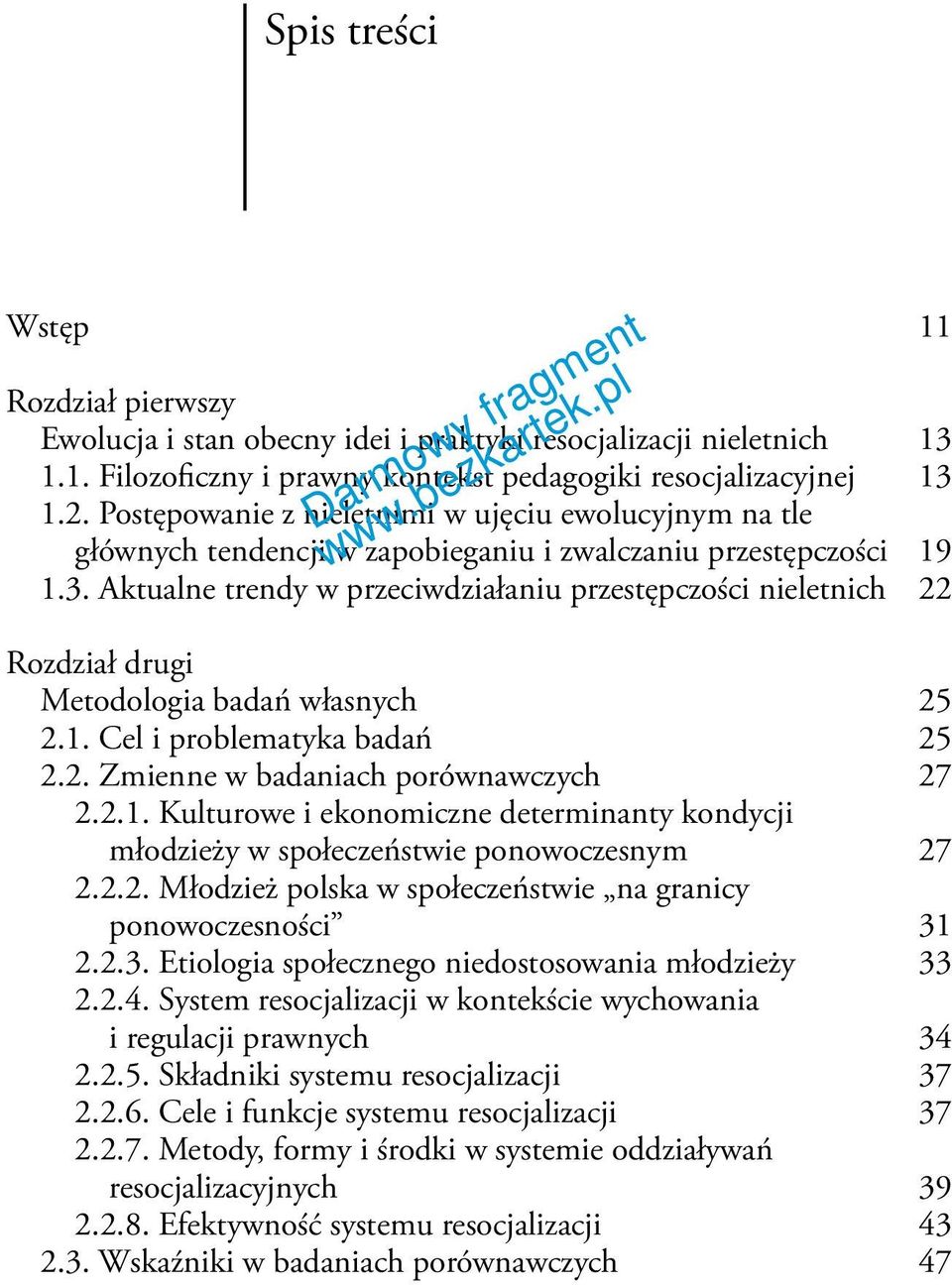 Aktualne trendy w przeciwdziałaniu przestępczości nieletnich 22 Rozdział drugi Metodologia badań własnych 25 2.1.