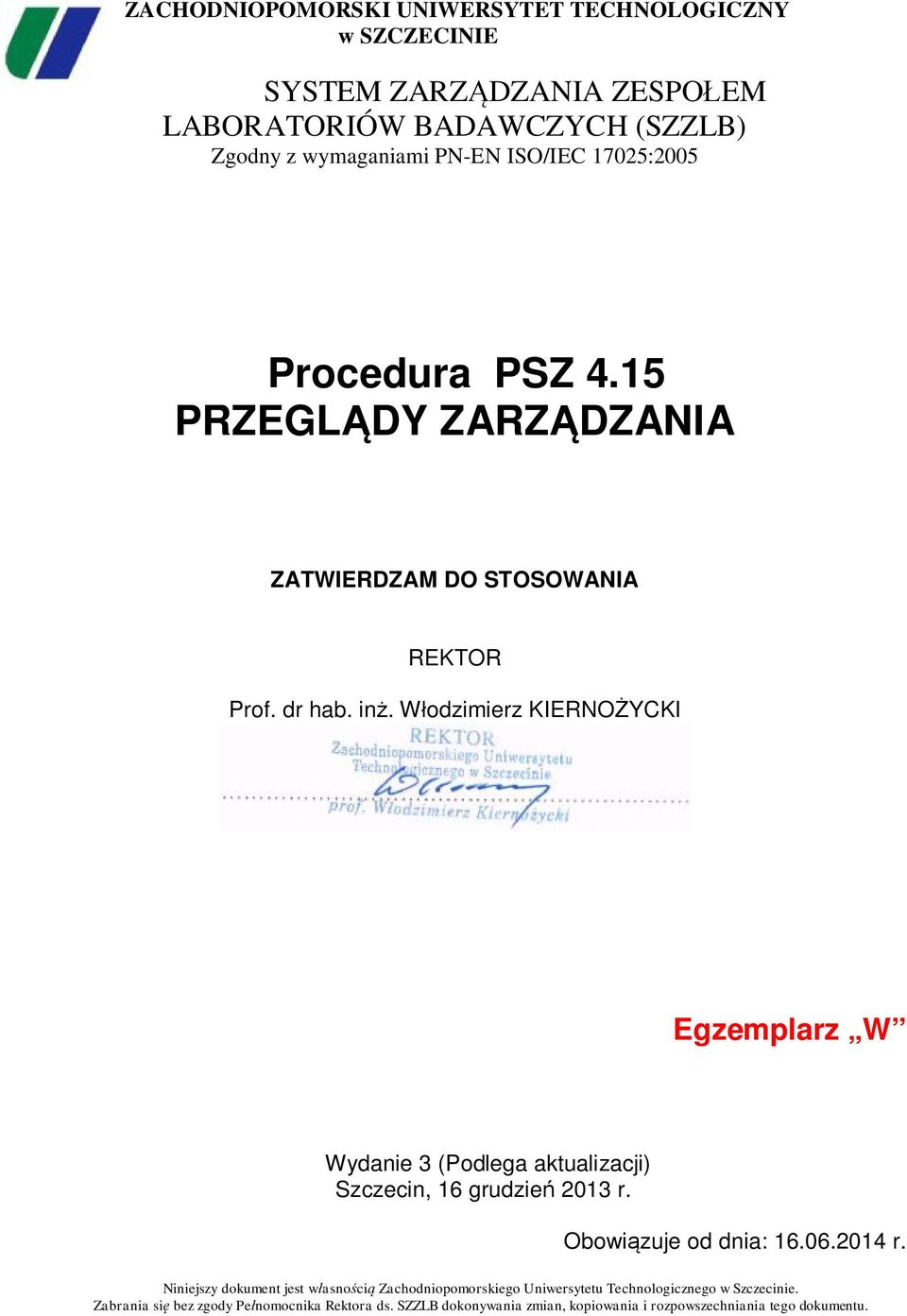 Włodzimierz KIERNOŻYCKI Egzemplarz W Wydanie 3 (Podlega aktualizacji) Szczecin, 16 grudzień 2013 r. Obowiązuje od dnia: 16.06.2014 r.