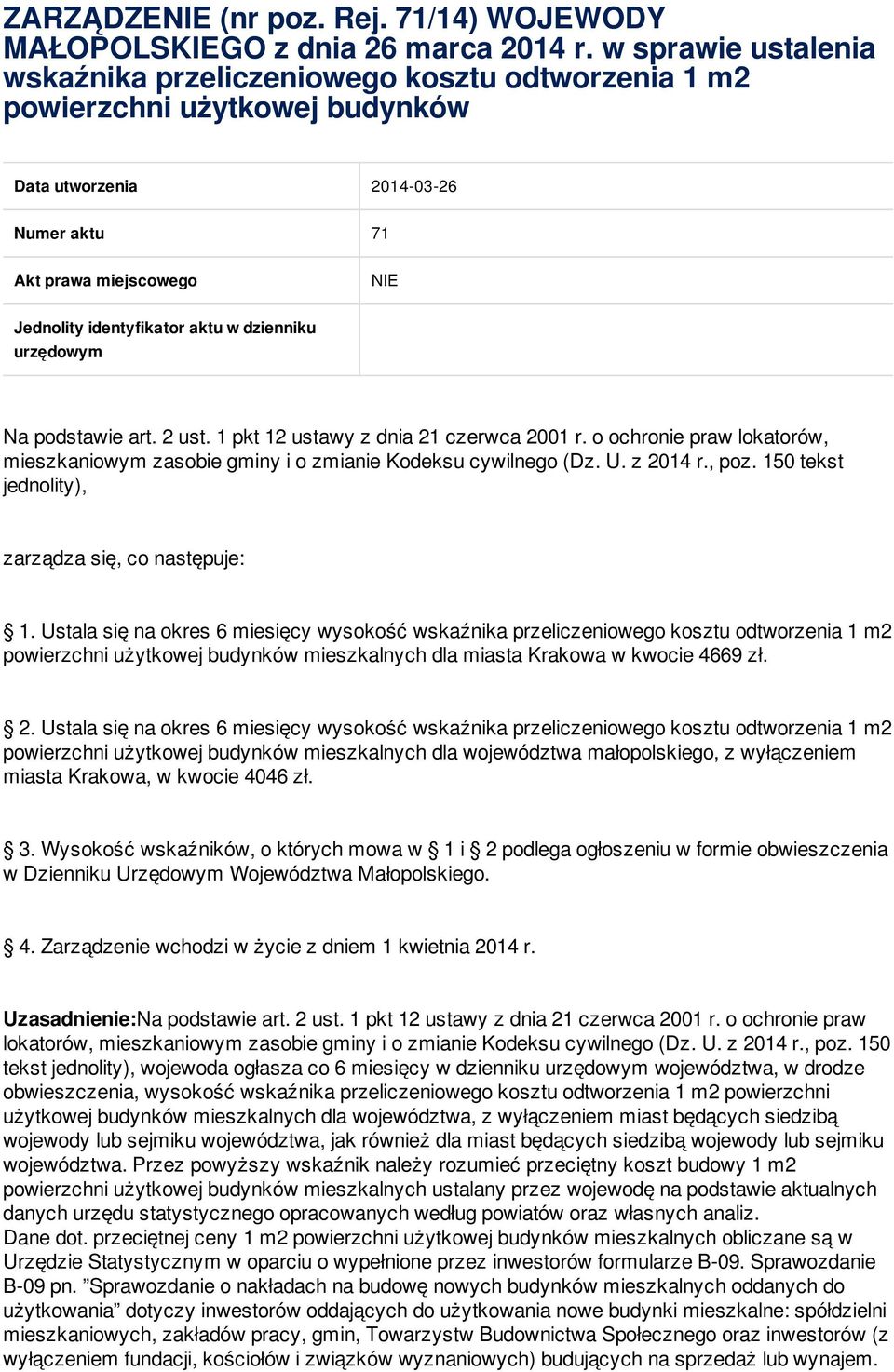 dzienniku urzędowym Na podstawie art. 2 ust. 1 pkt 12 ustawy z dnia 21 czerwca 2001 r. o ochronie praw lokatorów, mieszkaniowym zasobie gminy i o zmianie Kodeksu cywilnego (Dz. U. z 2014 r., poz.