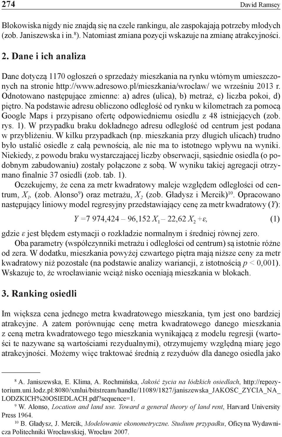 Odnotowano następujące zmienne: a) adres (ulica), b) metraż, c) liczba pokoi, d) piętro.