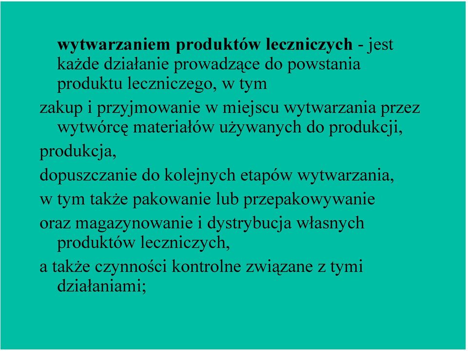 produkcja, dopuszczanie do kolejnych etapów wytwarzania, w tym także pakowanie lub przepakowywanie oraz