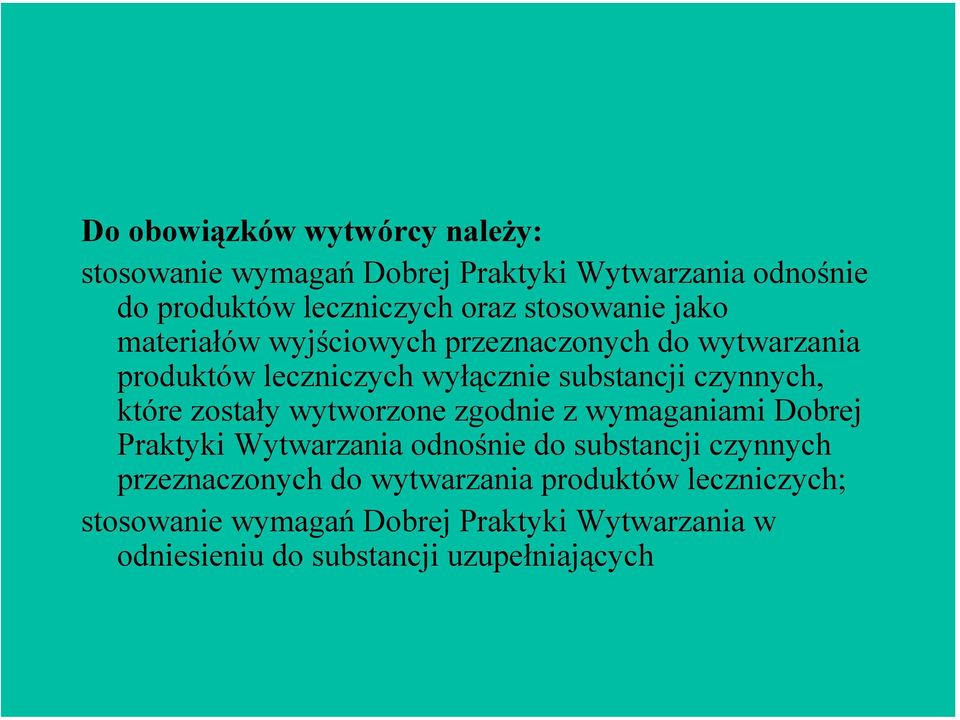 które zostały wytworzone zgodnie z wymaganiami Dobrej Praktyki Wytwarzania odnośnie do substancji czynnych przeznaczonych