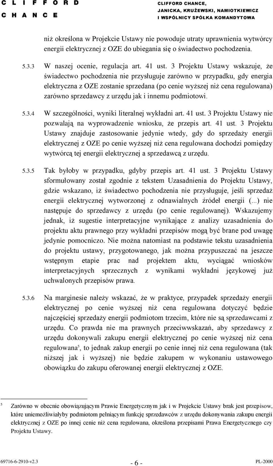 urzędu jak i innemu podmiotowi. 5.3.4 W szczególności, wyniki literalnej wykładni art. 41 ust.