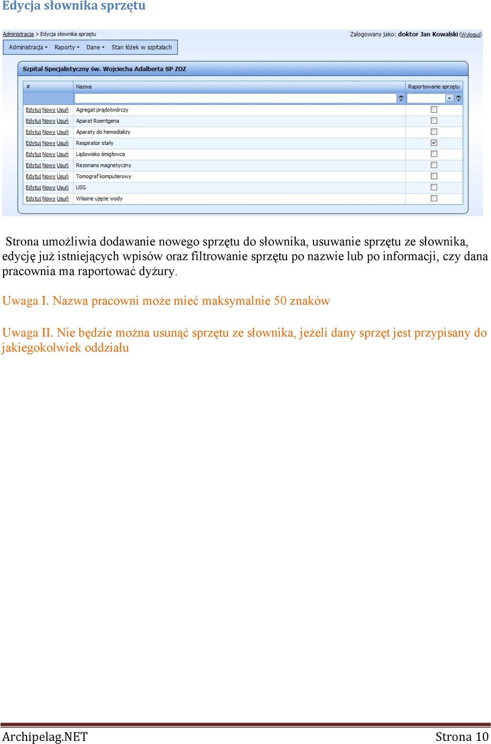 pracownia ma raportować dyżury. Uwaga I. Nazwa pracowni może mieć maksymalnie 50 znaków Uwaga II.