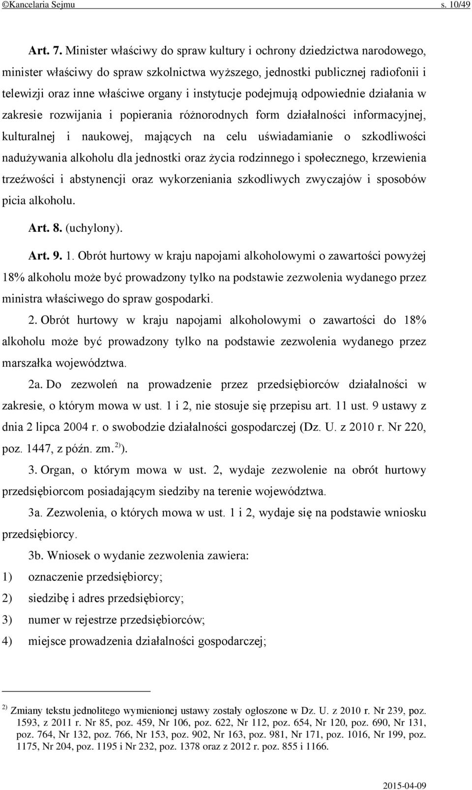 instytucje podejmują odpowiednie działania w zakresie rozwijania i popierania różnorodnych form działalności informacyjnej, kulturalnej i naukowej, mających na celu uświadamianie o szkodliwości