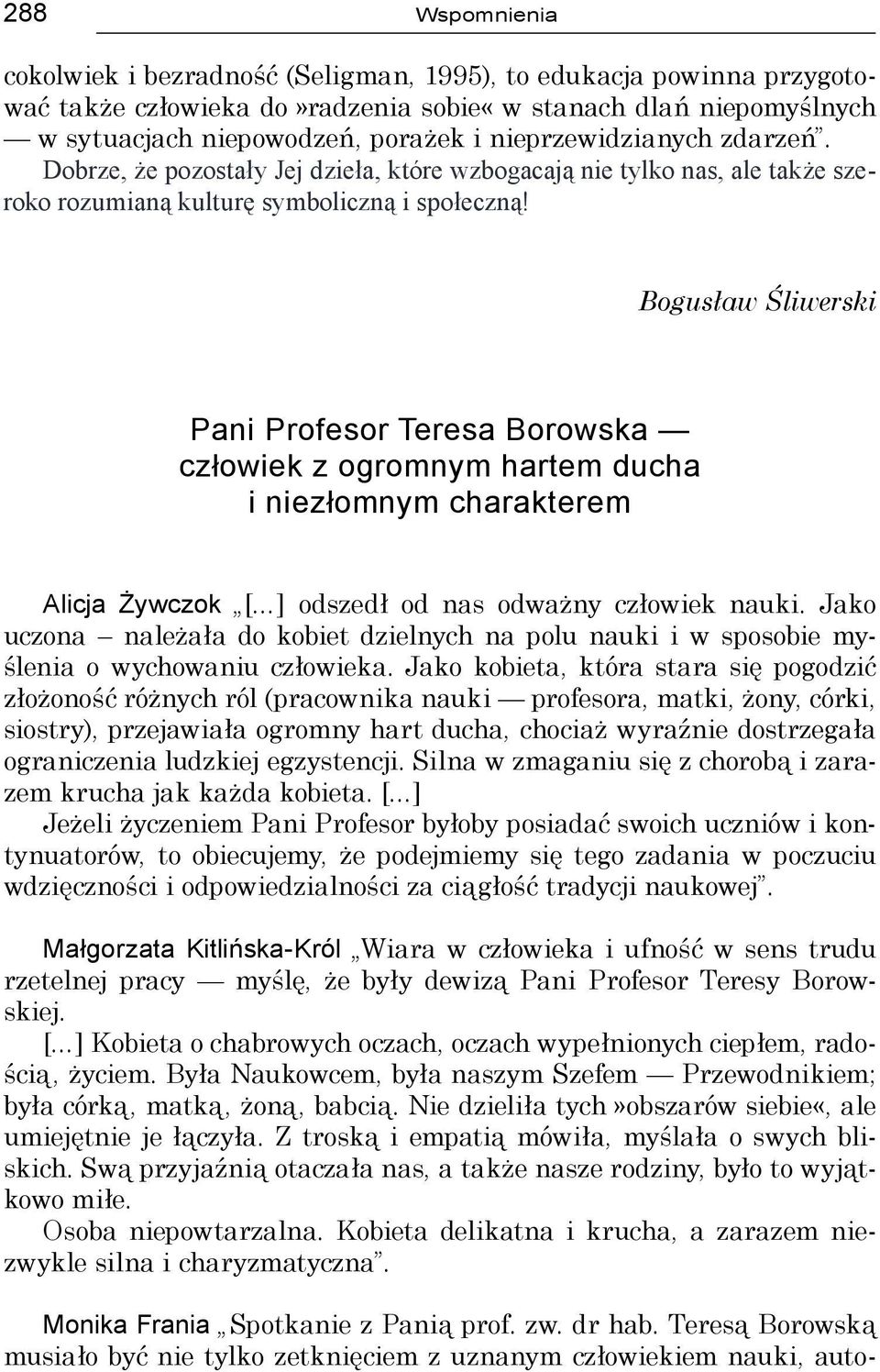 Bogusław Śliwerski Pani Profesor Teresa Borowska człowiek z ogromnym hartem ducha i niezłomnym charakterem Alicja Żywczok [ ] odszedł od nas odważny człowiek nauki.