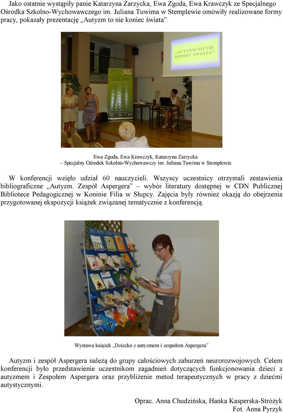 Juliana Tuwima w Stemplewie W konferencji wzięło udział 60 nauczycieli. Wszyscy uczestnicy otrzymali zestawienia bibliograficzne Autyzm.