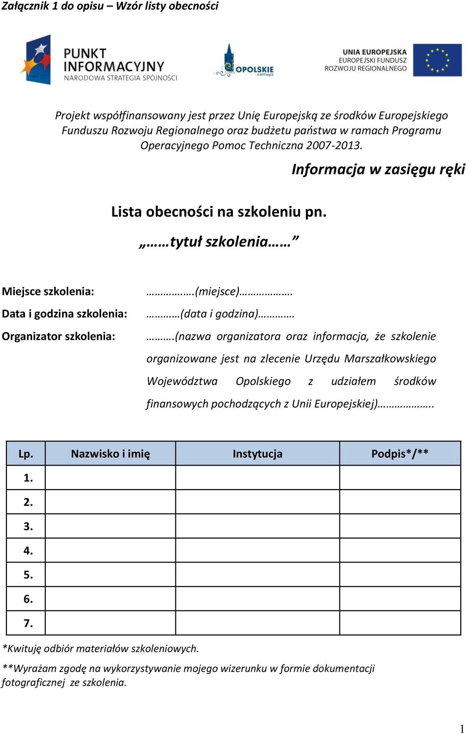 .(nazwa organizatora oraz informacja, że szkolenie organizowane jest na zlecenie Urzędu Marszałkowskiego Województwa Opolskiego z udziałem środków finansowych pochodzących z Unii Europejskiej).