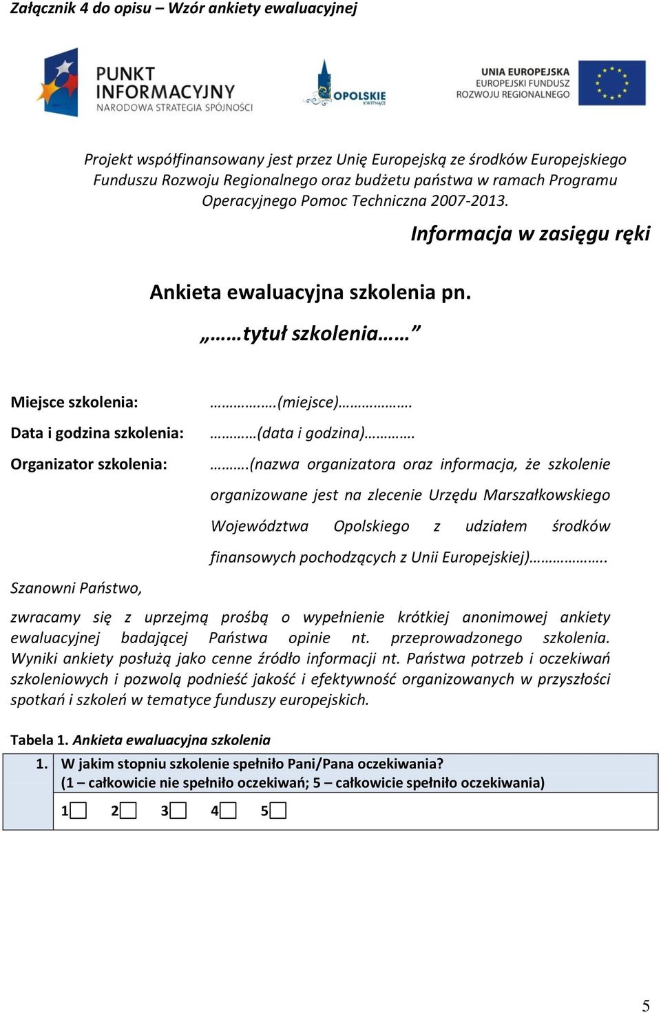 .(nazwa organizatora oraz informacja, że szkolenie Szanowni Państwo, organizowane jest na zlecenie Urzędu Marszałkowskiego Województwa Opolskiego z udziałem środków finansowych pochodzących z Unii