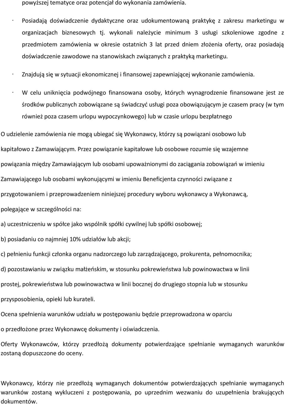 z praktyką marketingu. Znajdują się w sytuacji ekonomicznej i finansowej zapewniającej wykonanie zamówienia.